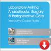 Laboratoryy Animal Anesthesia, Surgery & Perioperative Care